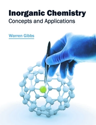 Inorganic Chemistry: Concepts and Applications by Gibbs, Warren