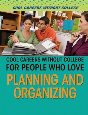 Cool Careers Without College for People Who Love Planning and Organizing by Pelos, Rebecca