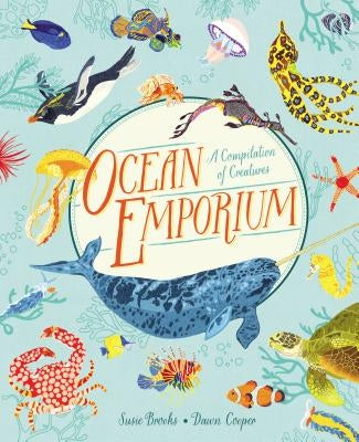 Ocean Emporium: A Compilation of Creatures by Brooks, Susie