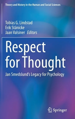 Respect for Thought: Jan Smedslund's Legacy for Psychology by Lindstad, Tobias G.