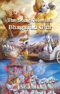 The Song Celestial Or Bhagavad-Gîtâ by Edwin, Arnold