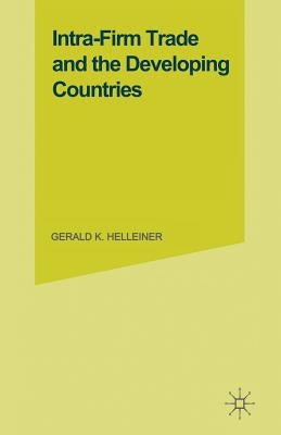 Intra-Firm Trade and the Developing Countries by Helleiner, G. K.