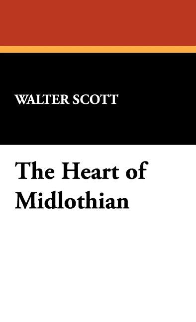The Heart of Midlothian by Scott, Walter