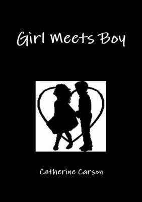 Girl Meets Boy by Carson, Catherine