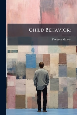Child Behavior; by Mateer, Florence