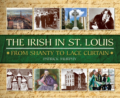The Irish in St. Louis by Murphy, Patrick