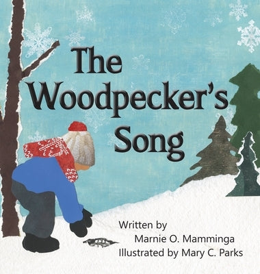 The Woodpecker's Song by Mamminga, Marnie O.