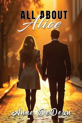 All About Alice by Dedeyn, Anne