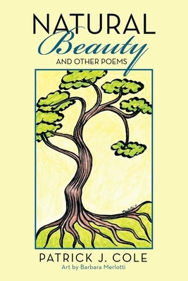 Natural Beauty: And Other Poems by Cole, Patrick J.