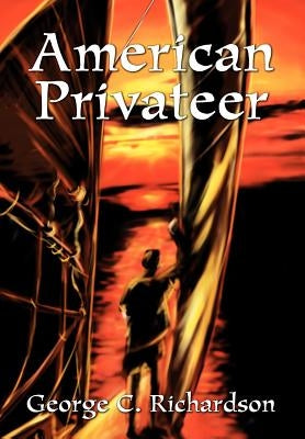 American Privateer by Richardson, George C.