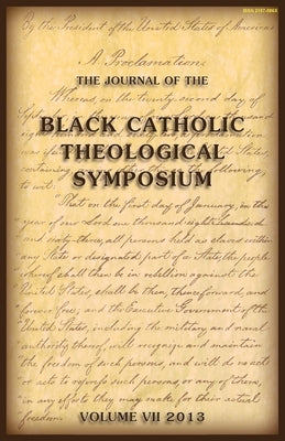 The Journal of The Black Catholic Theological Symposium Vol VII 2013 by Flint-Hamilton, Kimberly