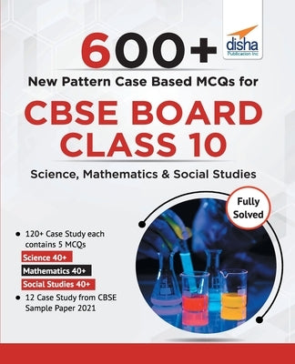 600+ New Pattern Case Study MCQs for CBSE Board Class 10 - Science, Mathematics & Social Studies by Experts, Disha
