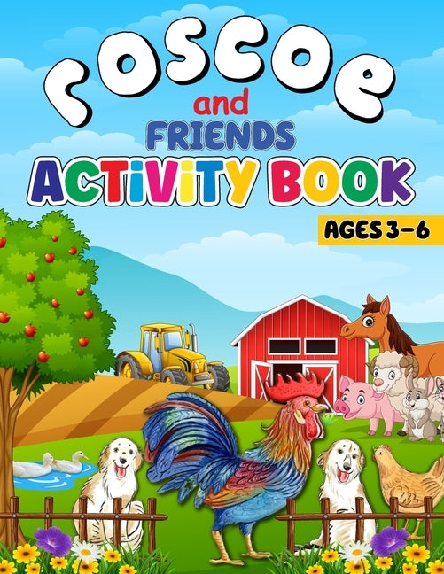 Roscoe and Friends Activity Book Ages 3 to 6: Preschool, Kindergarten, 1st Grade, School Skills, Tracing, ABC Alphabet, Numbers, Shapes, Prewriting, C by Thomas, Becky