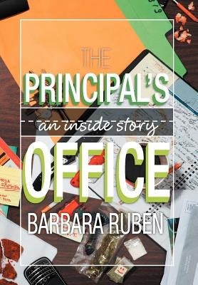 The Principal's Office: An Inside Story by Ruben, Barbara