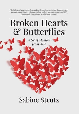 Broken Hearts & Butterflies: A Grief Memoir from A-Z by Strutz, Sabine