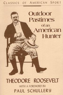 Outdoor Pastimes of an American Hunter by Roosevelt, Theodore