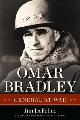 Omar Bradley: General at War by DeFelice, Jim