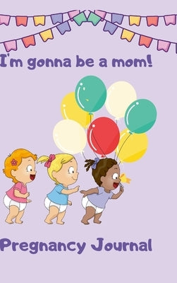 Pregnancy Journal I'm Gonna Be a Mom by Crown, Martin