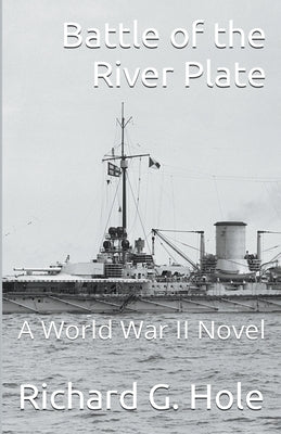Battle of the River Plate by Hole, Richard G.
