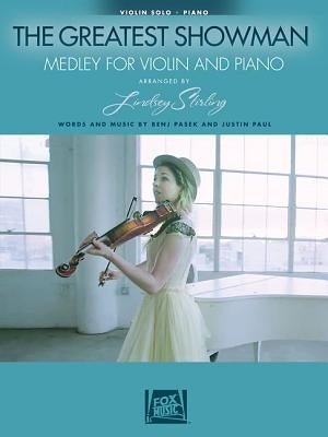 The Greatest Showman: Medley for Violin & Piano: Arranged by Lindsey Stirling by Pasek, Benj