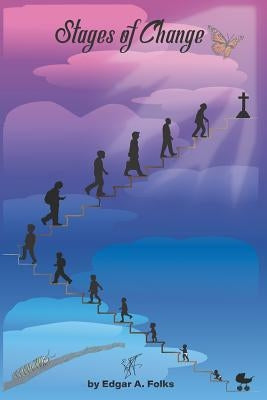 Stages of Change (the Philosophy) by Folks, Edgar
