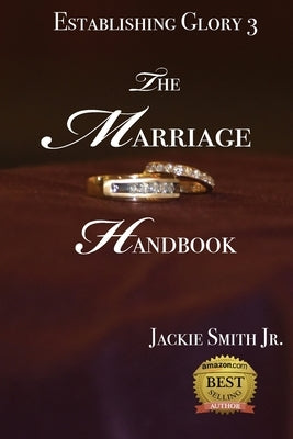 Establishing Glory 3: The Marriage Handbook by Smith, Jackie, Jr.