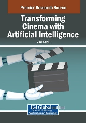 Transforming Cinema with Artificial Intelligence by Kilinç, Uğur