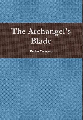 The Archangel's Blade by Campos, Pedro