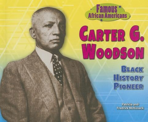 Carter G. Woodson: Black History Pioneer by McKissack, Patricia