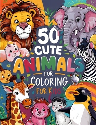 50 Cute Animals Coloring Book: For Kids Ages 4-8, Super Fun & Easy to Color(Unleash Your Child's Creativity with Adorable Illustrations) by Sharon, L. Alex
