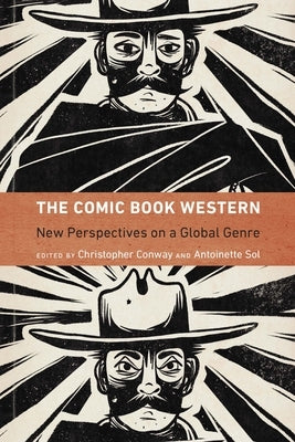 The Comic Book Western: New Perspectives on a Global Genre by Conway, Christopher