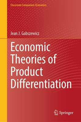 Economic Theories of Product Differentiation by Gabszewicz, Jean J.