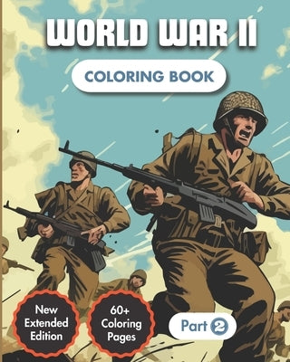 World War II Coloring Book (Part 2): Story of Second World War 30+ Coloring Pages 20+ Facts & Dates For Kids & Adults by Color, Motiv