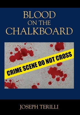 Blood on the Chalkboard by Terilli, Joseph