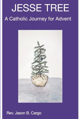 Jesse Tree: A Catholic Journey for Advent by Hsu, Allison