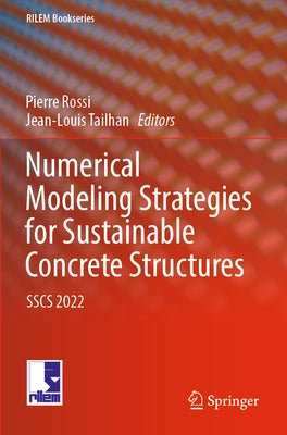 Numerical Modeling Strategies for Sustainable Concrete Structures: Sscs 2022 by Rossi, Pierre