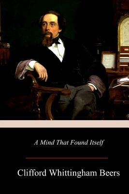 A Mind That Found Itself by Beers, Clifford Whittingham