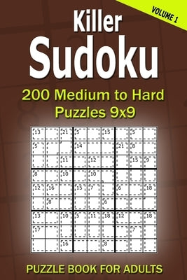 Killer Sudoku Puzzle Book for Adults: 200 Medium to Hard Puzzles 9x9 (Volume 1) by Gurin, Alena