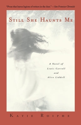 Still She Haunts Me by Roiphe, Katie