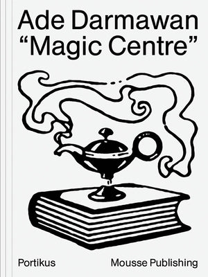 Ade Darmawan: Magic Centre by Darmawan, Ade