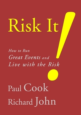 Risk It! How to Run Great Events and Live with the Risk by Cook, Paul