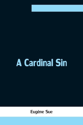 A Cardinal Sin by Sue, Eugène