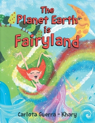 The Planet Earth is Fairyland by Khary, Carlota -. Guerra