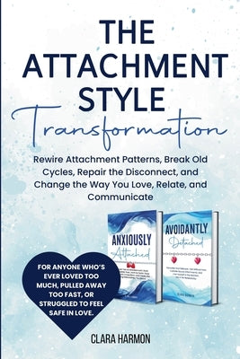 The Attachment Style Transformation by Harmon, Clara