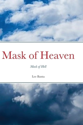 Mask of Heaven, Mask of Hell by Banta, Lee