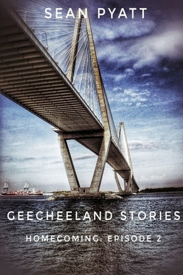 Geecheeland Stories Homecoming: Episode 2 by Pyatt, Sean