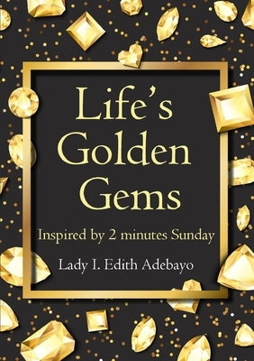 Life's Golden Gems by Adebayo, Lady I. Edith