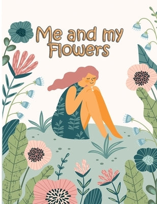 Me and my Flowers: large print easy activity coloring book for adult senior women by Design, Edge