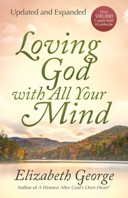 Loving God with All Your Mind by George, Elizabeth