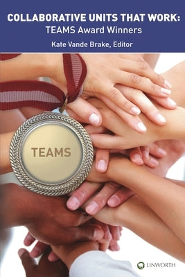 Collaborative Units that Work: TEAMS Award Winners by Brake, Kate Vande